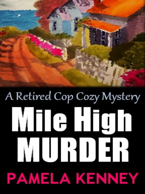 Title details for Mile High Murder by Pamela Kenney - Available